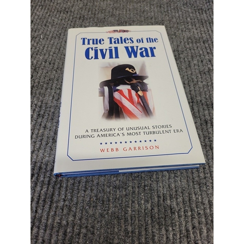 True Tales‎ of the Civil War by Webb B. Garrison (2000, Hardcover)